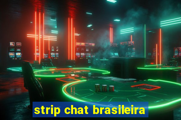 strip chat brasileira